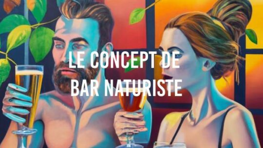 Le Bar Naturiste : Un Concept Intéressant Redéfinissant les Normes Sociales