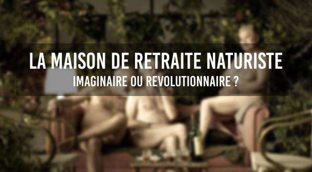 La Maison de Retraite Naturiste : Un Paradis Imaginaire pour les Aînés